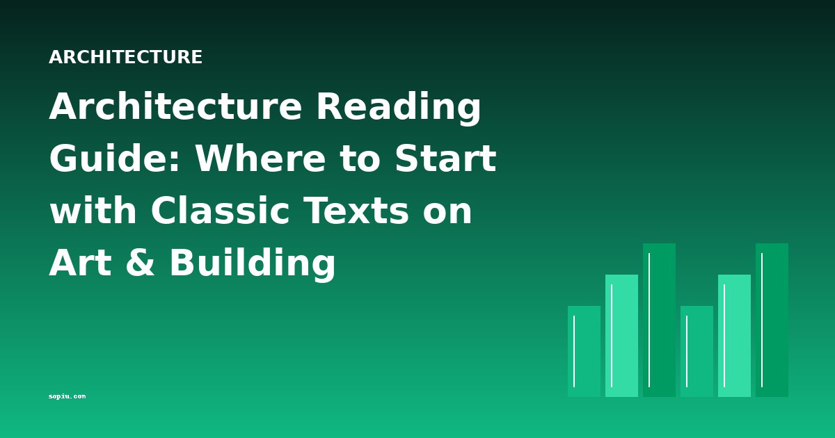 Architecture Reading Guide: Where to Start with Classic Texts on Art & Building